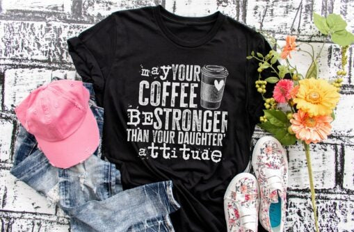 May Your Coffee Be stronger Tshirt